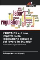 L'HIV/AIDS E Il Suo Impatto Sulla Legislazione Sociale E Del Lavoro in Ecuador