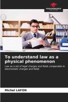 To Understand Law as a Physical Phenomenon
