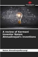 A Review of Kermani Inventor Naiem Ahmadinejad's Inventions