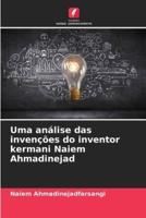 Uma Análise Das Invenções Do Inventor Kermani Naiem Ahmadinejad