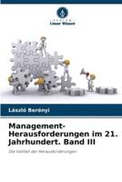 Management-Herausforderungen Im 21. Jahrhundert. Band III