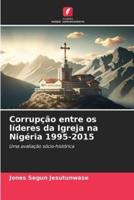 Corrupção Entre Os Líderes Da Igreja Na Nigéria 1995-2015