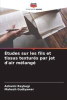 Études Sur Les Fils Et Tissus Texturés Par Jet D'air Mélangé