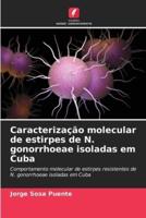 Caracterização Molecular De Estirpes De N. Gonorrhoeae Isoladas Em Cuba
