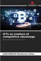 ICTs as Creators of Competitive Advantage