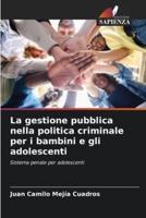 La Gestione Pubblica Nella Politica Criminale Per I Bambini E Gli Adolescenti