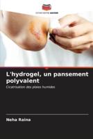 L'hydrogel, Un Pansement Polyvalent