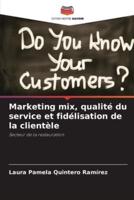Marketing Mix, Qualité Du Service Et Fidélisation De La Clientèle