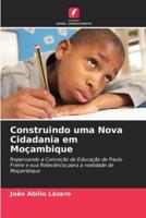 Construindo Uma Nova Cidadania Em Moçambique