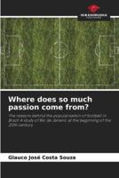 Where Does So Much Passion Come From?
