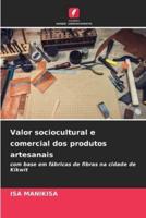 Valor Sociocultural E Comercial Dos Produtos Artesanais