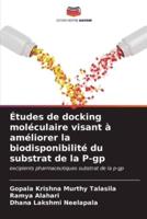 Études De Docking Moléculaire Visant À Améliorer La Biodisponibilité Du Substrat De La P-Gp