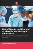 Reabilitação Multimodal Acelerada Em Cirurgia Colorrectal