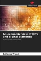 An Economic View of ICTs and Digital Platforms