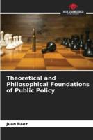 Theoretical and Philosophical Foundations of Public Policy
