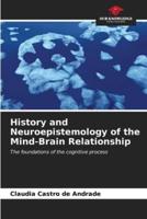 History and Neuroepistemology of the Mind-Brain Relationship