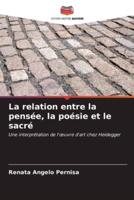 La Relation Entre La Pensée, La Poésie Et Le Sacré