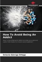 How To Avoid Being An Addict