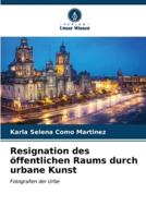 Resignation Des Öffentlichen Raums Durch Urbane Kunst