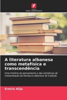 A Literatura Albanesa Como Metafísica E Transcendência