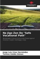 Ne Jigo Zen Do "Safe Vocational Path"