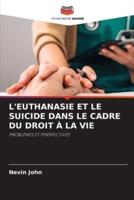 L'Euthanasie Et Le Suicide Dans Le Cadre Du Droit À La Vie