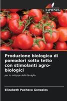 Produzione Biologica Di Pomodori Sotto Tetto Con Stimolanti Agro-Biologici