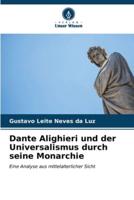 Dante Alighieri Und Der Universalismus Durch Seine Monarchie