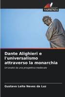 Dante Alighieri E L'universalismo Attraverso La Monarchia
