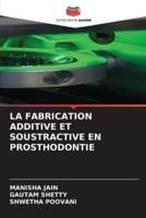 La Fabrication Additive Et Soustractive En Prosthodontie