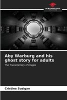 Aby Warburg and His Ghost Story for Adults