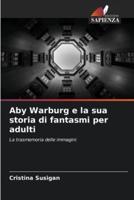 Aby Warburg E La Sua Storia Di Fantasmi Per Adulti