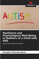 Resilience and Psychological Well-Being in Mothers of a Child With ASD