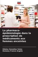 La Pharmaco-Épidémiologie Dans La Prescription De Médicaments Aux Femmes Enceintes