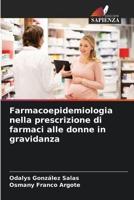 Farmacoepidemiologia Nella Prescrizione Di Farmaci Alle Donne in Gravidanza