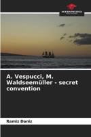 А. Vespucci, M. Waldseemüller - Secret Convention