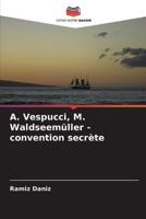 А. Vespucci, M. Waldseemüller - Convention Secrète