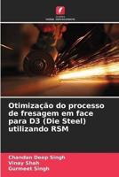 Otimização Do Processo De Fresagem Em Face Para D3 (Die Steel) Utilizando RSM