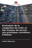 Évaluation De La Congestion Du Trafic Et Des Niveaux De Service Aux Principaux Carrefours d'Adama