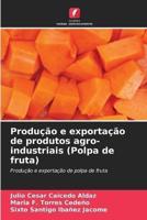 Produção E Exportação De Produtos Agro-Industriais (Polpa De Fruta)