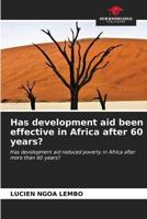 Has Development Aid Been Effective in Africa After 60 Years?