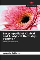 Encyclopedia of Clinical and Analytical Dentistry. Volume 4