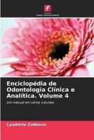Enciclopédia De Odontologia Clínica E Analítica. Volume 4