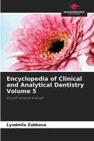 Encyclopedia of Clinical and Analytical Dentistry Volume 5