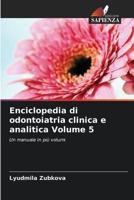Enciclopedia Di Odontoiatria Clinica E Analitica Volume 5