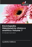 Enciclopedia Odontoiatria Clinica E Analitica Volume 7