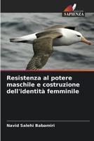 Resistenza Al Potere Maschile E Costruzione Dell'identità Femminile