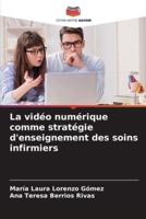 La Vidéo Numérique Comme Stratégie D'enseignement Des Soins Infirmiers