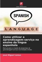 Como Utilizar a Aprendizagem-Serviço No Ensino Da Língua Espanhola