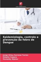 Epidemiologia, Controlo E Prevenção Da Febre De Dengue